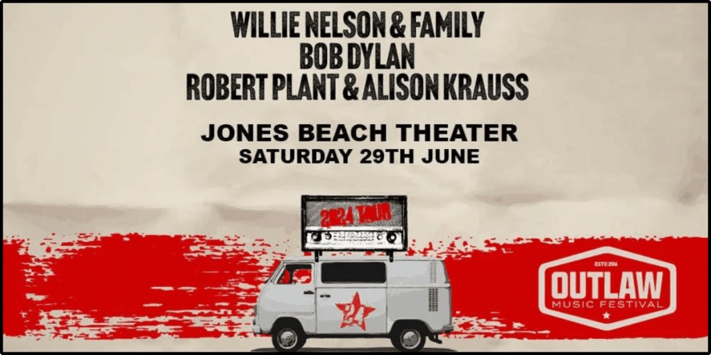 🎶 Outlaw Music Festival: Willie Nelson, Bob Dylan, Robert Plant & Allison Kraus and Celisse at Jones Beach Theater ✧ Wantagh, NY